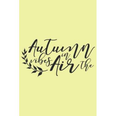 Imagem de Autumn Vibes In The Air Notebook: Daisy Yellow Matte Finish Lined Journal, 6 x 9 120 Pages, Gift For Thinkers, List Makers and Doers (Autumn Vibes In The Air Journal)
