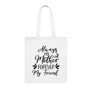 Imagem de Sacola para mãe, sacola para mãe, sacola Always My Mother Forever My Friend Tote bag, presente para mãe, mãe bolsa de ombro, ideia de presente para o dia das mães, de mãe, para mães, Branco