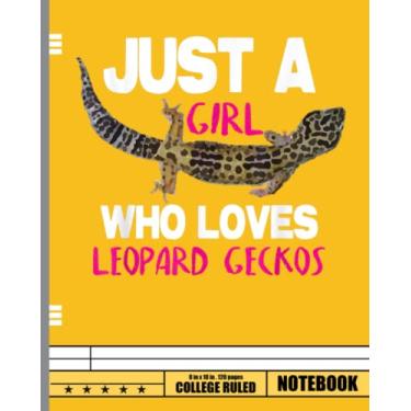 Imagem de Just a Girl Who Loves Leopard Geckos Notebook: Reptile Composition Book Gift for Gecko Pet Owners, 8 x 10 in., 120 Wide Ruled Pages