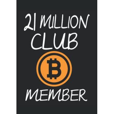 Imagem de 21 Million Club Member Cryptocurrency Bitcoin: Notebook DIN A4 COLUMN 120 Pages - 8.27" x 11.69" ( 21 x 29.7cm)|Bitcoin Notebook|Funny Cryptocurrency Planner| Notebook for Bitcoin Lovers