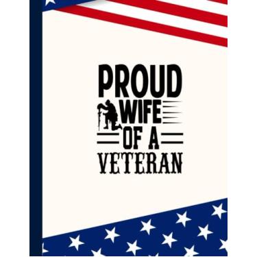 Imagem de Proud Wife Of A Veteran Composition Notebook: US Memorial Day,Notebook For Boy,Teens,Students for Writing Notes | Veteran Journal College Ruled | 100 Pages 8.5x11 in