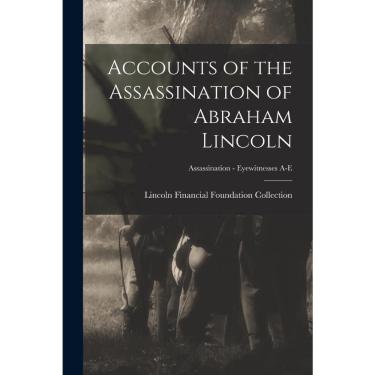 Imagem de Livro Accounts of the Assassination of Abraham Lincoln; Assassination - Eyewitnesses a-e