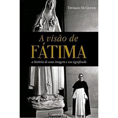 Imagem de Visão De Fátima, A - A História De Uma Imagem E O Seu Significado
