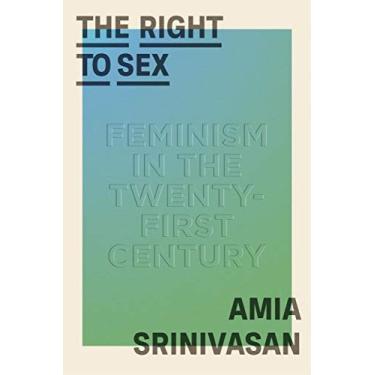 Imagem de The Right to Sex: Feminism in the Twenty-First Century