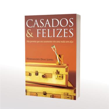 Imagem de Casados e Felizes - Hernandes Dias Lopes