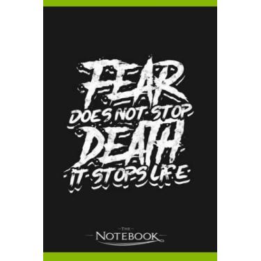 Imagem de Notebook: Fear Does Not Stop Death It Stops Life Bloody: Notebook Diary| Gift for Family, Friend and Yourself 120 Pages 6 x 9 inches