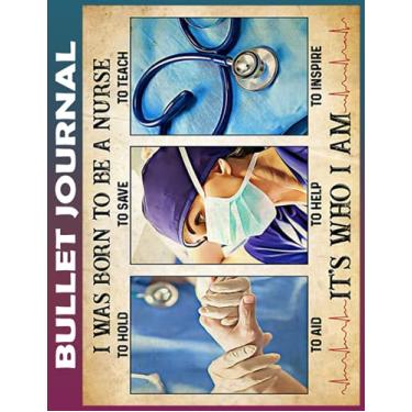 Imagem de Bullet Journal: Nurse I was born to be a nurse 2 Dot Grid Paper, Invest 10 minutes daily to Mental, Physical and Emotional Health Planner, Record To ... Ruled 110 Pages Undated, Quotes on Every Page