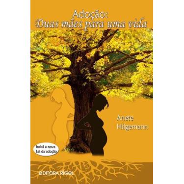Imagem de Adoção: Duas Mães para uma Vida - Inclui a Nova Lei da Adoção - Editor