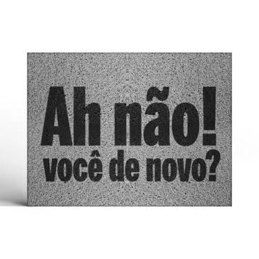 Imagem de Capacho Ah Não Você de Novo - Império da Impressão