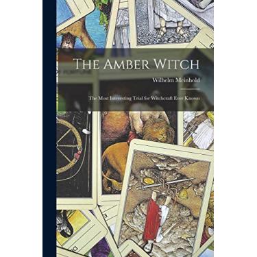 Imagem de The Amber Witch: The Most Interesting Trial for Witchcraft Ever Known