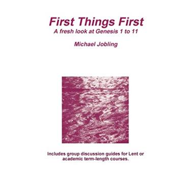 Imagem de First Things First (second edition): A fresh look at Genesis 1 to 11