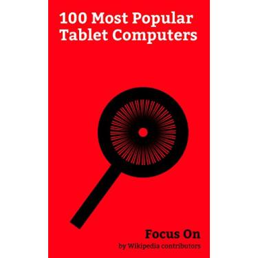 Imagem de Focus On: 100 Most Popular Tablet Computers: IPad, Samsung Galaxy Tab Series, Tablet Computer, IPad Mini, IPad Air 2, IPad 2, Google Nexus, IPad (4th generation), ... (3rd generation), etc. (English Edition)