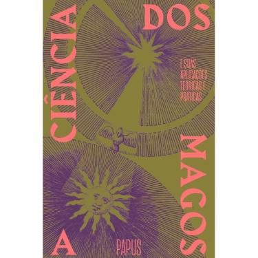 Imagem de a Ciência Dos Magos - e Suas Aplicações Teóricas e Práticas