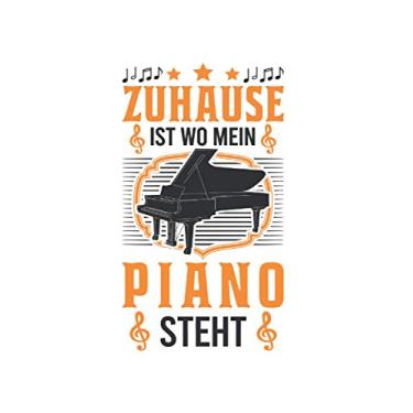 Imagem de Piano Notizbuch: Zuhause ist wo mein Piano steht Klavier Geschenk / 6x9 Zoll / 120 karierte Seiten