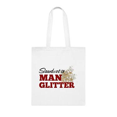 Imagem de Sawdust Is Man Glitter para sacola branca, presente divertido, bolsa de ombro, bolsas reutilizáveis, cesta de Natal de aniversário, ideia de presente, Branco