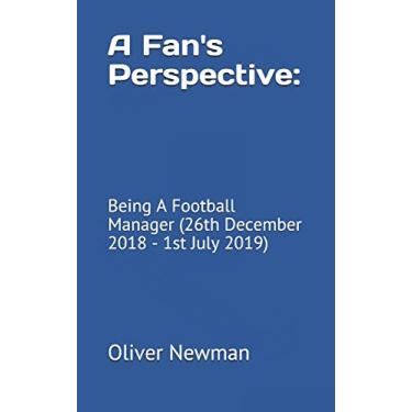 Imagem de A Fan's Perspective: Being A Football Manager (26th December 2018 - 1st July 2019)