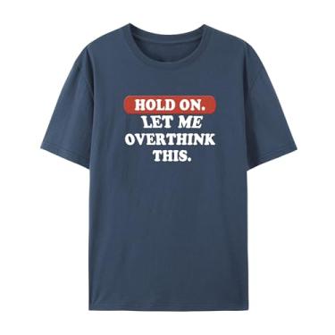 Imagem de Camiseta gráfica hilária para Overthinkers - Hold On, Let Me Overthink This - Camiseta unissex de manga curta, Azul marinho, 5G