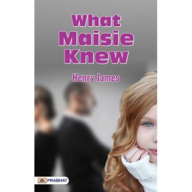 Imagem de What Maisie Knew: Henry James' Exploration of Innocence and Experience (English Edition)