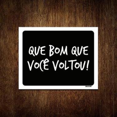 Imagem de Kit 3 Placas Decorativa - Que Bom Que Você Voltou - Sinalizo.Com