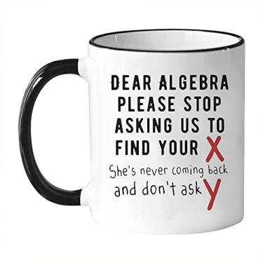 Imagem de Fonhark - Caneca de álgebra, caneca de professor de matemática, Dear Algebra, Stop Asking Us to Find Your X, 325 ml