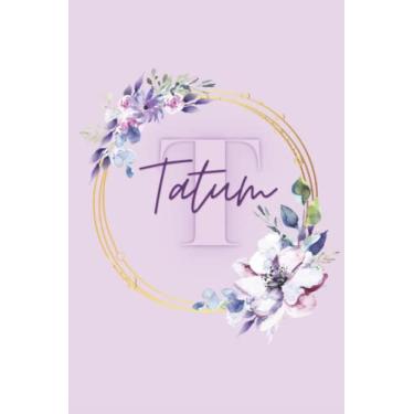 Imagem de Girl Name Tatum Women Notebook Stationary Supplies for Kids Teens Girls Woman Journal School Notepad 100 Pages White Blank Lined 6x9' Diary Colourful ... Your Creativity Journaling Scrapbooking