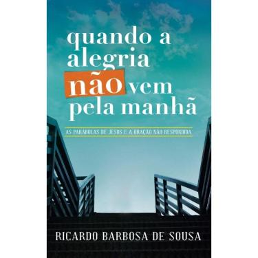 Imagem de Quando a alegria não vem pela manhã: As parábolas de Jesus e a oração não respondida