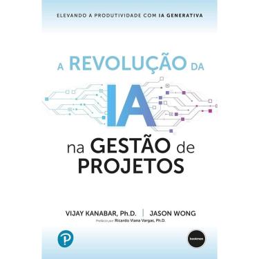 Imagem de Revolução da IA na Gestão de Projetos, A: Elevando a Produtividade Com Ia Generativa