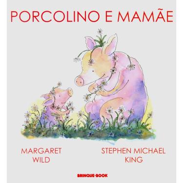 Imagem de Livro - Porcolino e Mamãe - Margaret Wild e Stephen Michael King