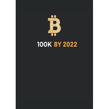 Imagem de Bitcoin 100K by 2022 Bitcoin Price Prediction: Notebook DIN A4 COLUMN 120 Pages - 8.27" x 11.69" ( 21 x 29.7cm)|Bitcoin Planner|Bitcoin Notebook| Notebook Bitcoin Holders