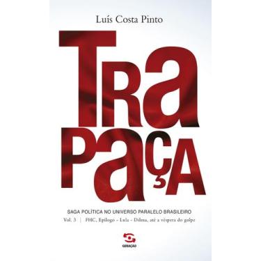 Imagem de Livro - Trapaça. Volume 3: Fhc, Epílogo - Lula - Dilma, Até A Véspera