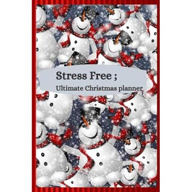 Imagem de The Stress Free Ultimate Christmas Planner: Organizer The Countdown 2019 Xmas Family Celebrations With Dec Month Calendar, Weekly Goals And Plans ... Checklist Gift Records Boxing Day Plan