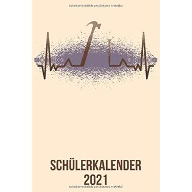 Imagem de Schülerkalender 2021: DIN A5 Kalender von 01/2021-12/2021 1 Tag = 1 Seite mit großem Tageskalender und großartiger Übersicht. Monatsübersicht, ... / Handwerker Hammer heartbeat herzschlag