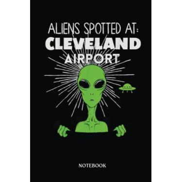 Imagem de Alien Notebook: Aliens Spotted At Cleveland Airport Ufo Green Men | Alien Journal, Lined Journal Ufo, Ufo Journal, Lined Journal Alien, Size 6 X 9", 120 Pages.