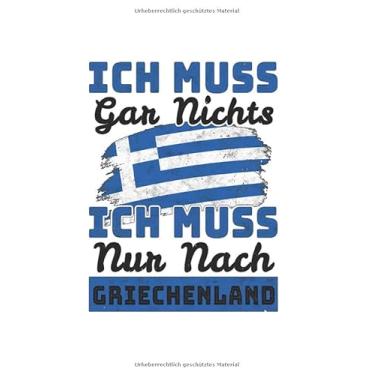 Imagem de Griechenland Notizbuch: Ich Muss Gar Nix - Ich Muss Nur Nach Griechenland Reise / 6x9 Zoll / 120 Seiten/Reisetagebuch Reisenotizbuch Logbuch