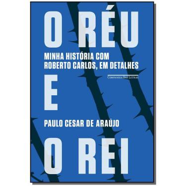 Imagem de Réu e o Rei, o - Minha História Com Roberto Carlos, em Detalhes