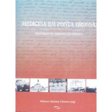 Imagem de Medicina Em Ponta Grossa - Historias Da Associaçao Medica - V. I