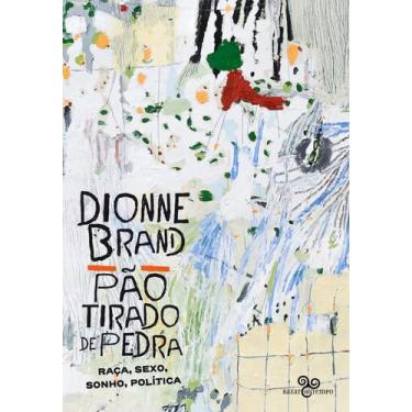 Imagem de Pão Tirado de Pedra - Raça, Sexo, Sonho, Política - BAZAR DO TEMPO, So