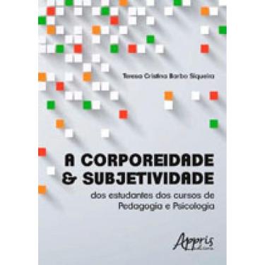 Imagem de Corporeidade & Subjetividade Dos Estudantes Dos Cursos De Pedagogia E Psicologia, A