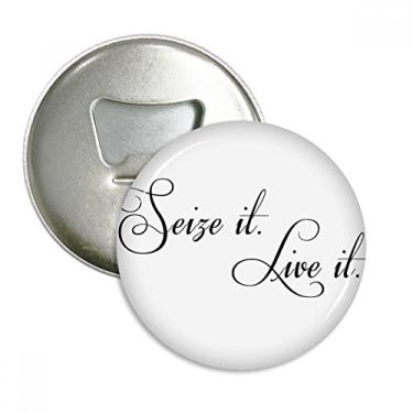 Imagem de Citação famosa de poesia Seize It Live It Abridor de garrafas com ímã de geladeira emblema multifuncional