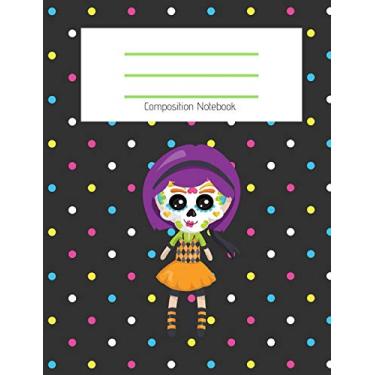 Imagem de Composition Notebook: Cute Sugar Skull Doll/Day of the Dead Doll/Dia de los Muertos Doll/Fall/Halloween Themed Notebook For Girls - Wide Ruled ... For School (Composition Notebook Wide R