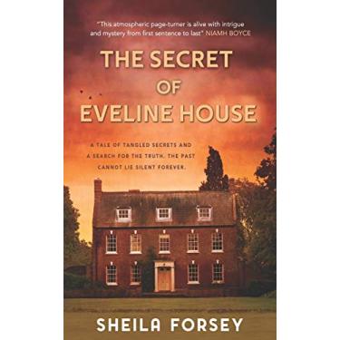 Imagem de The Secret Of Eveline House: A Tale Of Tangled Secrets And A Search For The Truth.