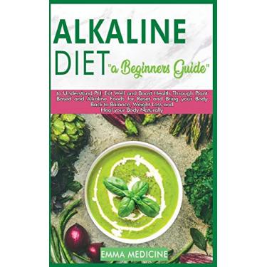 Imagem de Alkaline Diet: A Beginner's Guide to Understanding PH, Eat Well and Boost Health Through Plant Based and Alkaline Foods for Bring your Body Back to Balance,Weight Loss and Heal Your Body Naturally (6)