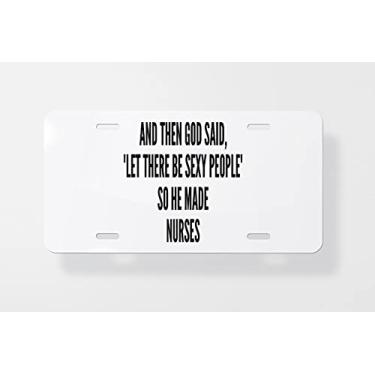 Imagem de and Then God Said Let There Be Sexy People So He Made Nurses Capa para placa de carro - Capa para placa de carro - Capa para placa de carro 15 x 30 cm