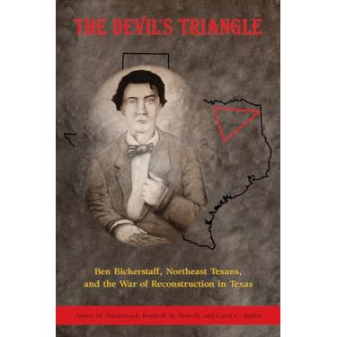 Imagem de The Devil's Triangle: Ben Bickerstaff, Northeast Texans, and the War of Reconstruction