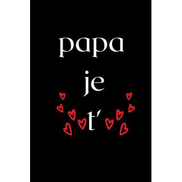 Imagem de papa je t': papa je t'aime-carnet de note original pour la féte des papa -excellent cadeau pour papa