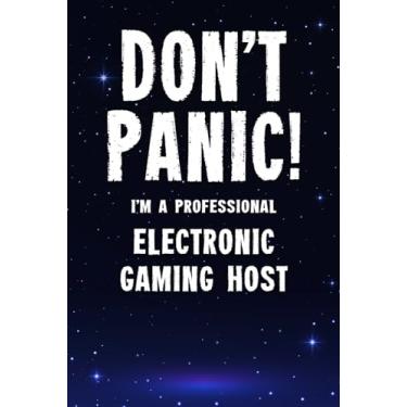 Imagem de Don't Panic! I'm A Professional Electronic Gaming Host: Customized 100 Page Lined Notebook Journal Gift For A Busy Electronic Gaming Host : Greeting Or Birthday Card Alternaive.