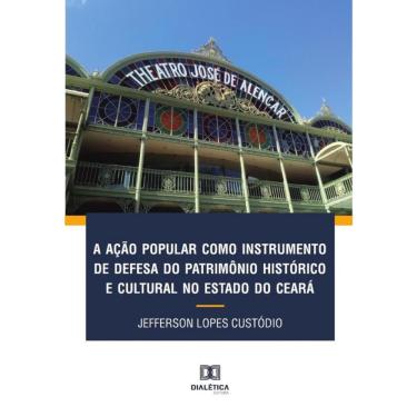 Imagem de A ação popular como instrumento de defesa do patrimônio histórico e cultural no Estado do Ceará-Port
