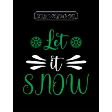 Imagem de Sketchbook: Christmas Let It Snow 8in x 11in x 100 Pages High Quality Best Gifts