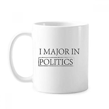 Imagem de Caneca clássica com citação I Major In Politics Caneca branca de cerâmica presente com alças 350 ml