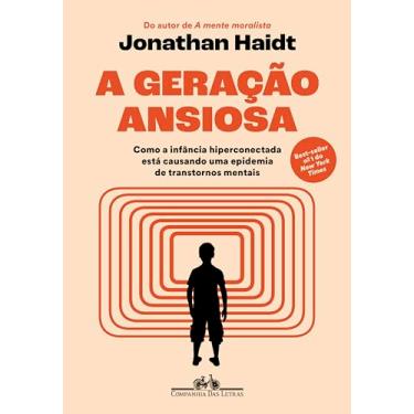 Imagem de A geração ansiosa: Como a infância hiperconectada está causando uma epidemia de transtornos mentais
